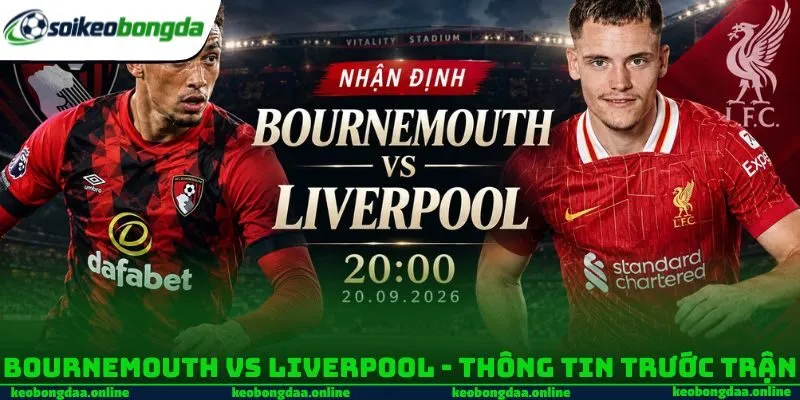 Bournemouth vs Liverpool - Thông tin trước trận