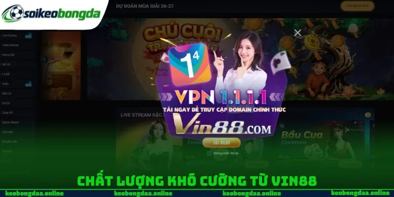 Chất lượng khó cưỡng từ Vin88