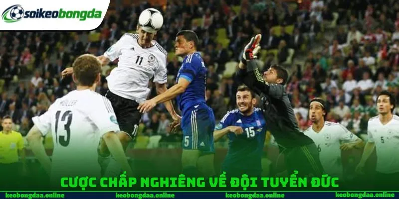 Cược chấp nghiêng về đội tuyển Đức