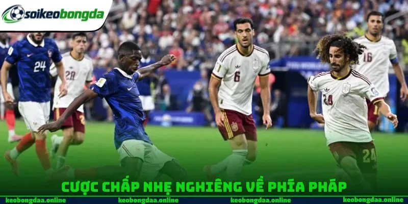 Cược chấp nhẹ nghiêng về phía Pháp