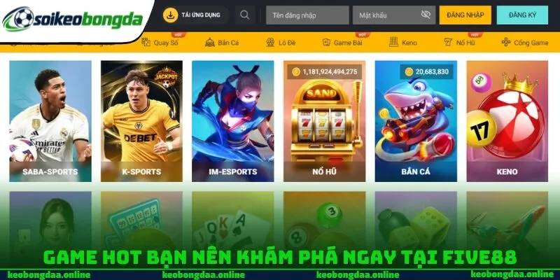 Game hot bạn nên khám phá ngay tại FIVE88