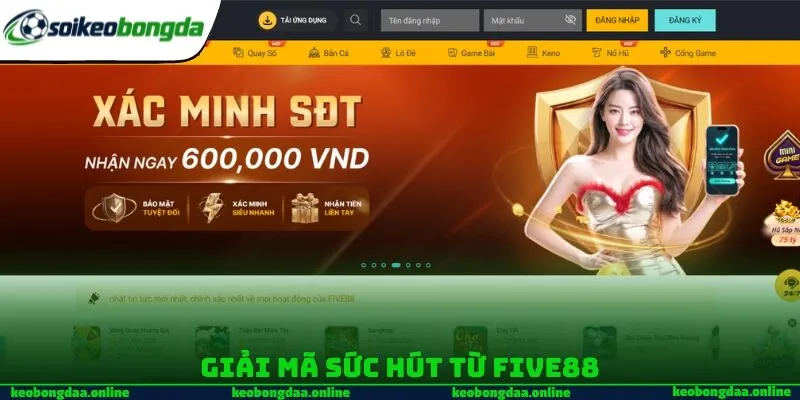 Giải mã sức hút từ FIVE88