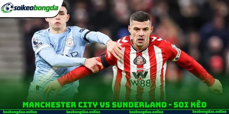 Manchester City vs Sunderland - Soi kèo