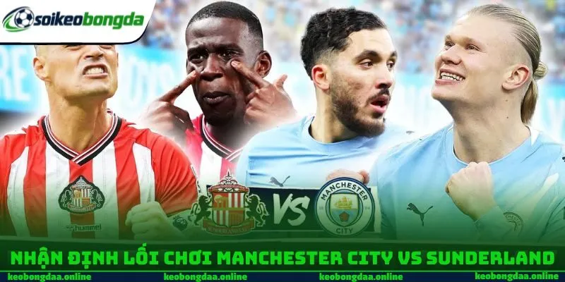 Nhận định lối chơi Manchester City vs Sunderland