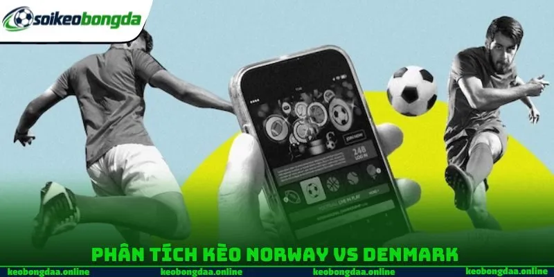 Phân tích kèo Norway vs Denmark