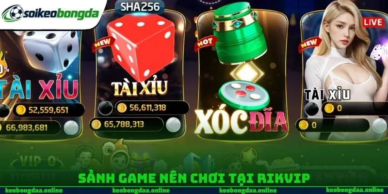Sảnh Game nên chơi tại RIKVIP