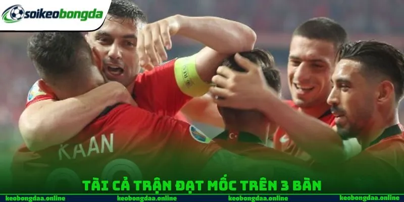 Tài cả trận đạt mốc trên 3 bàn