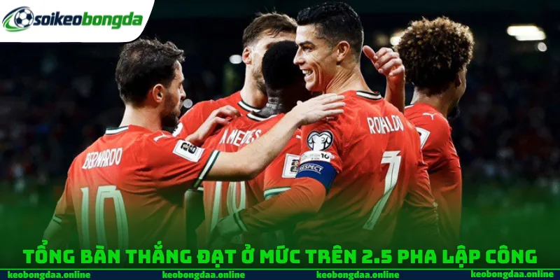 Tổng bàn thắng đạt ở mức trên 2.5 pha lập công