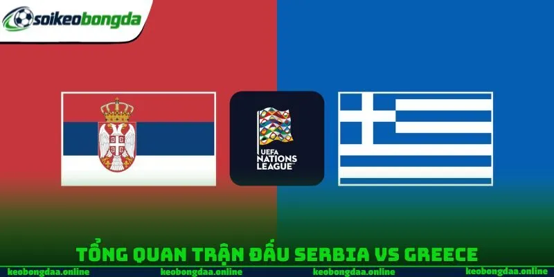 Tổng Quan Trận Đấu Serbia vs Greece