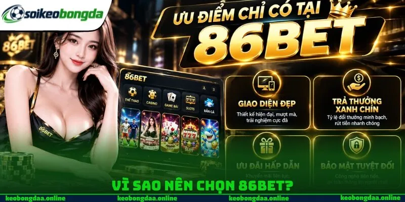 Vì sao nên chọn 86BET?